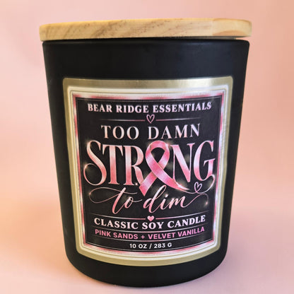 Too Damn Strong To Dim | 10 oz Classic Candle