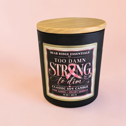 Too Damn Strong To Dim | 10 oz Classic Candle